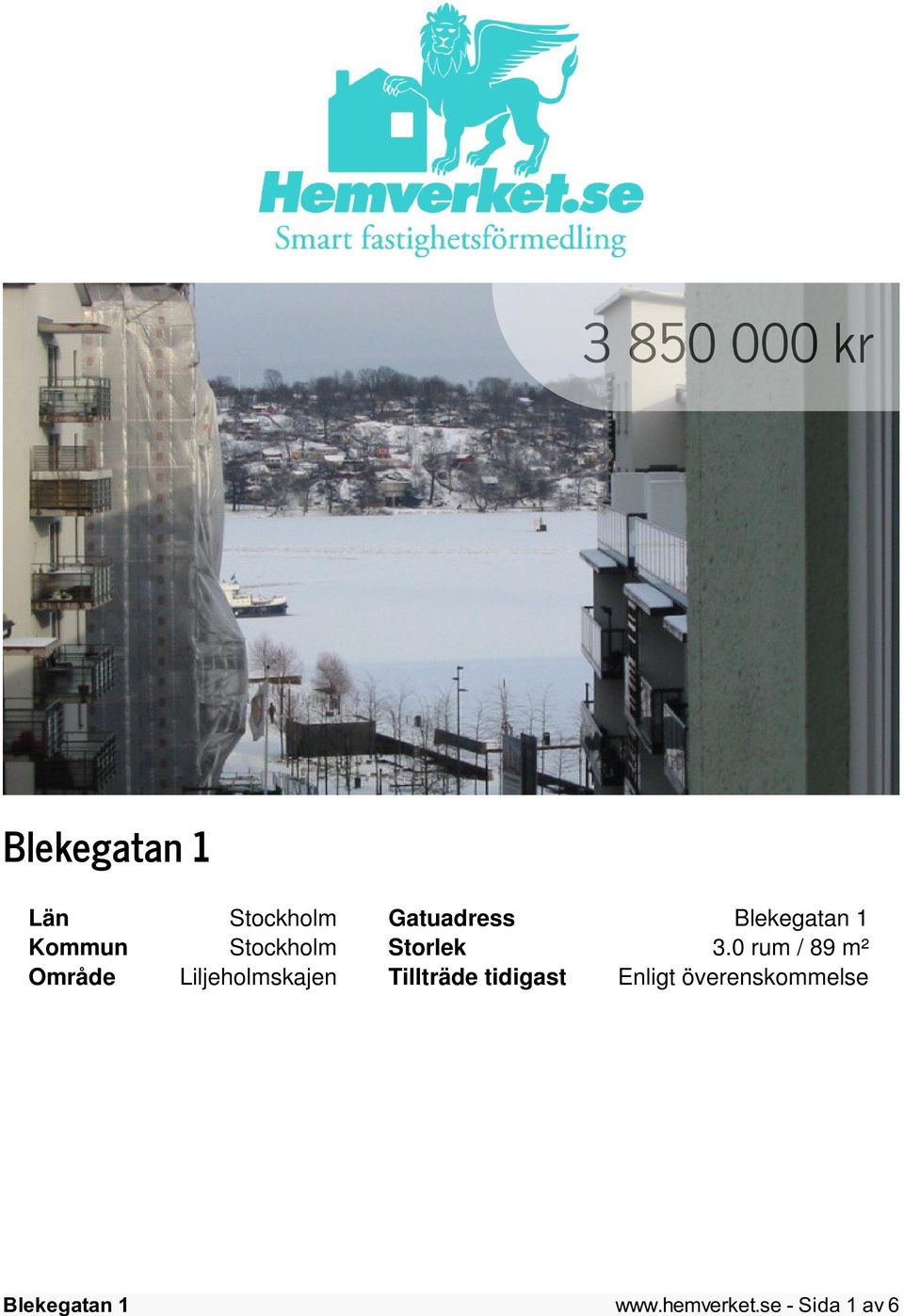 0 rum / 89 m² Område Liljeholmskajen