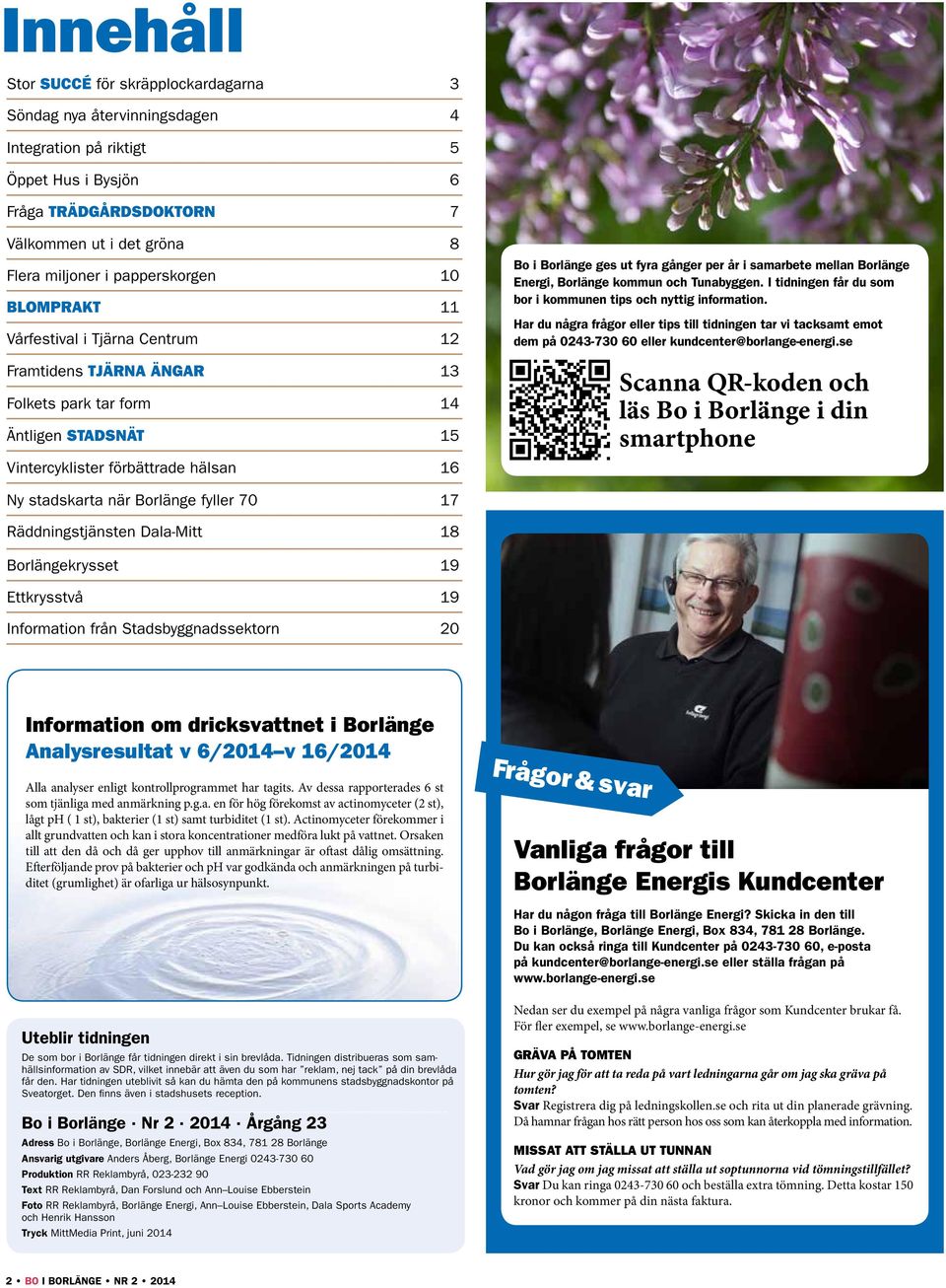 samarbete mellan Borlänge Energi, Borlänge kommun och Tunabyggen. I tidningen får du som bor i kommunen tips och nyttig information.