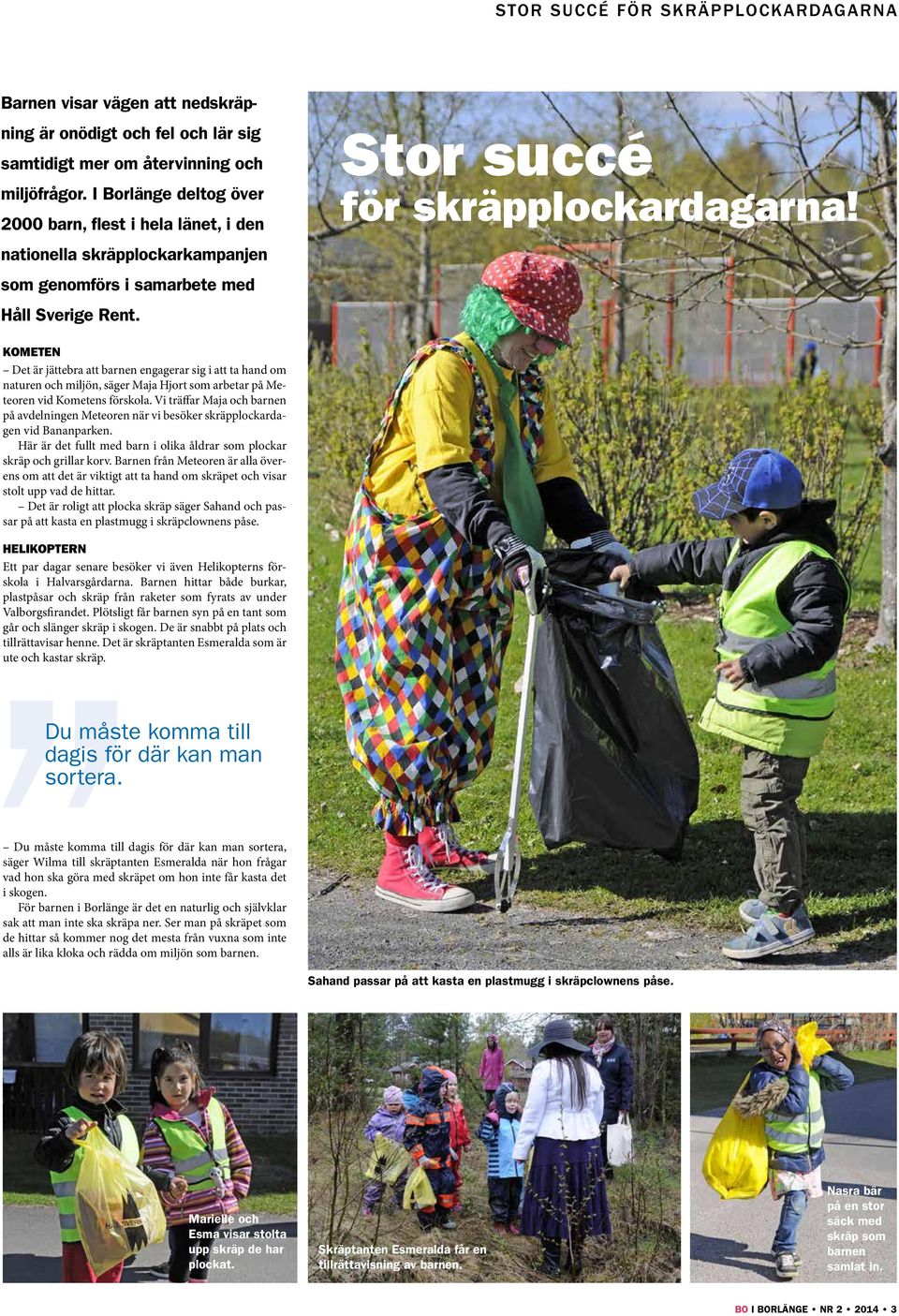 KOMETEN Det är jättebra att barnen engagerar sig i att ta hand om naturen och miljön, säger Maja Hjort som arbetar på Meteoren vid Kometens förskola.