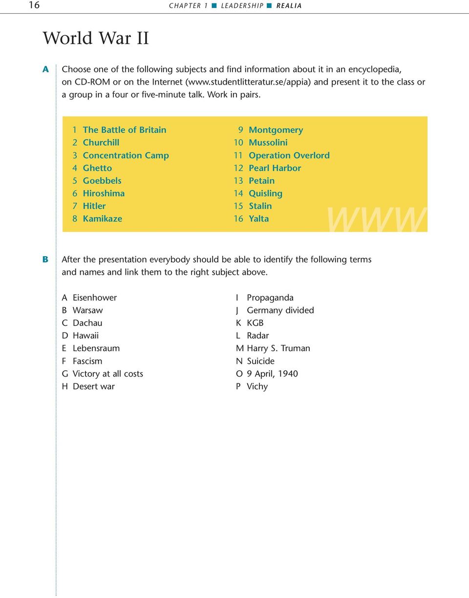 1 The Battle of Britain 9 Montgomery 2 Churchill 10 Mussolini 3 Concentration Camp 11 Operation Overlord 4 Ghetto 12 Pearl Harbor 5 Goebbels 13 Petain 6 Hiroshima 14 Quisling 7 Hitler 15 Stalin 8