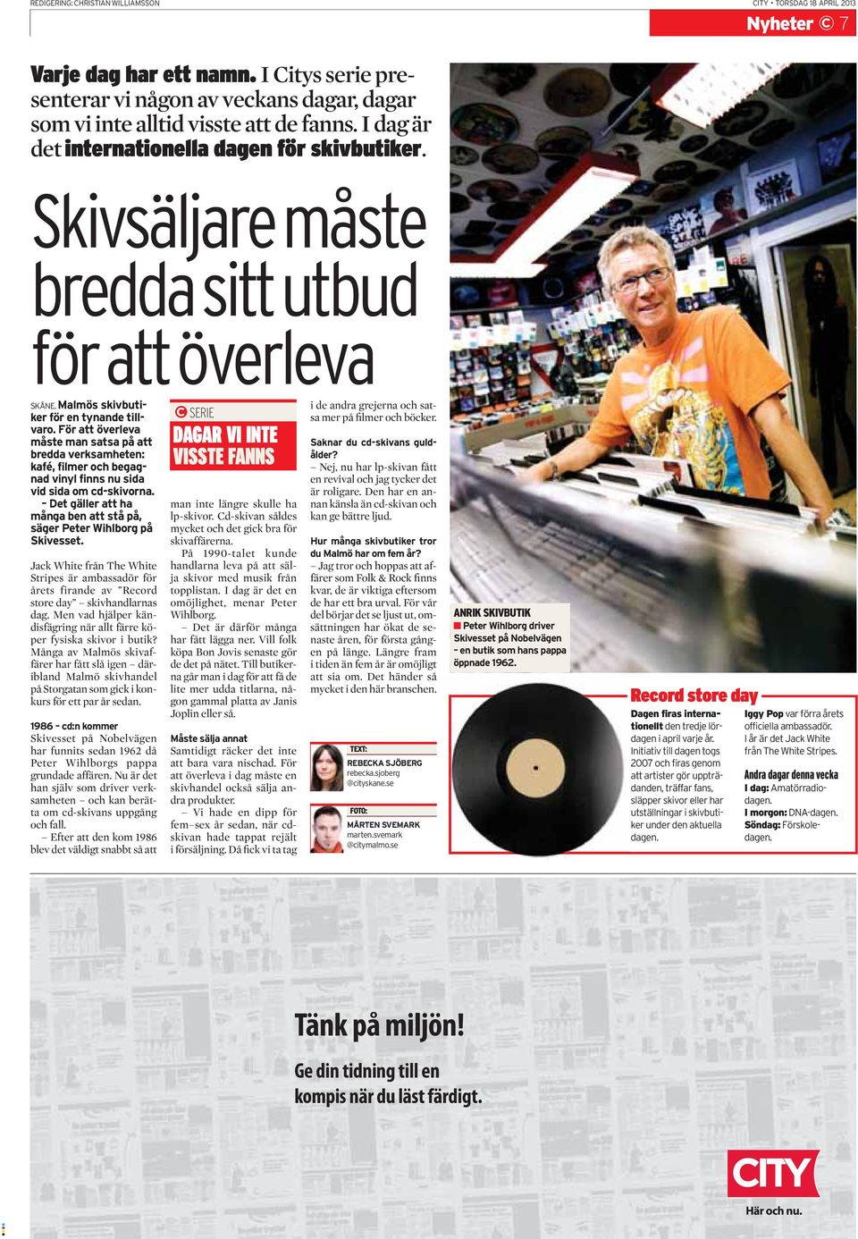 För att överleva måste man satsa på att bredda verksamheten: kafé, filmer och begagnad vinyl finns nu sida vid sida om cd-skivorna.