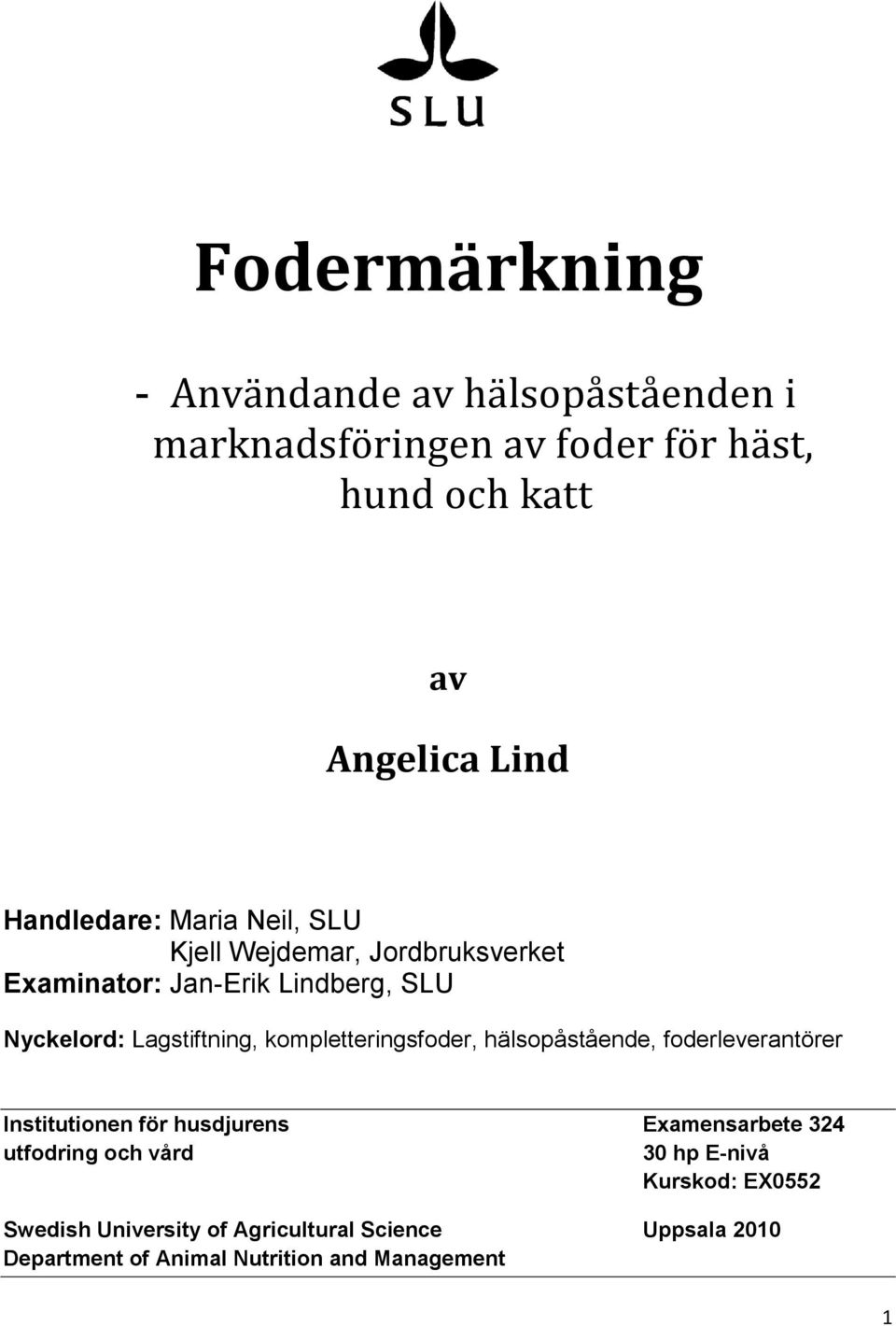 kompletteringsfoder, hälsopåstående, foderleverantörer Institutionen för husdjurens Examensarbete 324 utfodring och vård