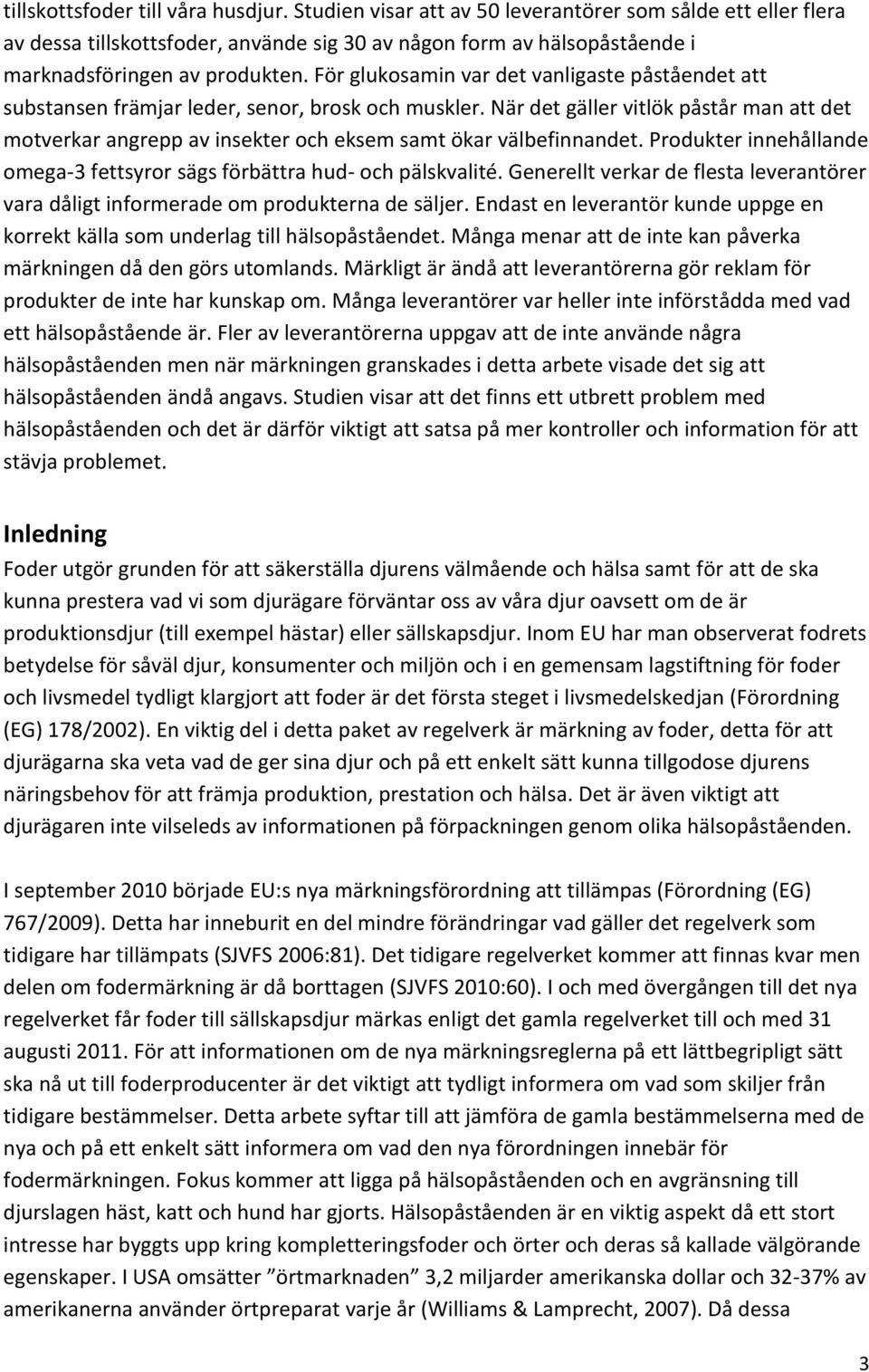 För glukosamin var det vanligaste påståendet att substansen främjar leder, senor, brosk och muskler.