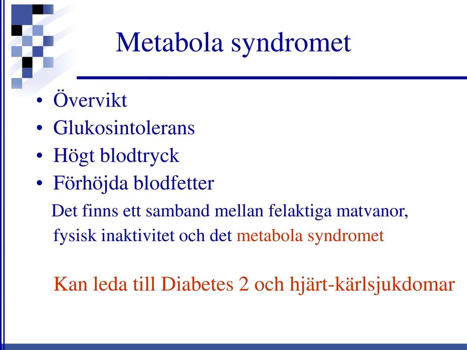 mellan felaktiga matvanor, fysisk inaktivitet och det