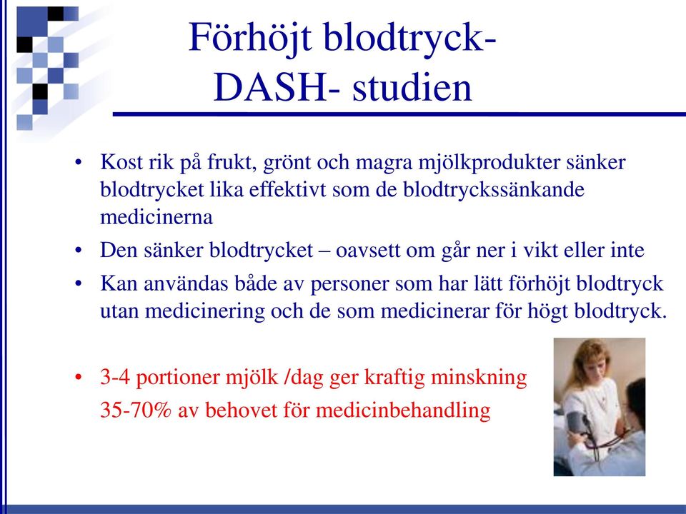 eller inte Kan användas både av personer som har lätt förhöjt blodtryck utan medicinering och de som