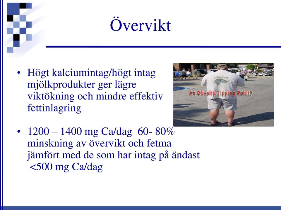 1200 1400 mg Ca/dag 60-80% minskning av övervikt och