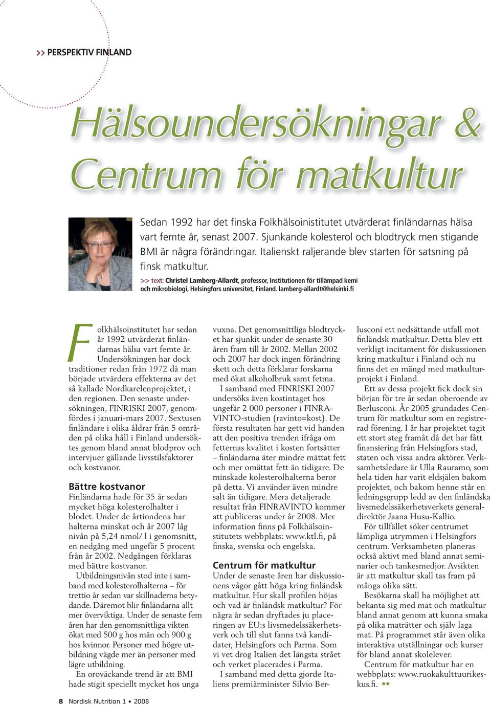 >> text: Christel Lamberg-Allardt, professor, Institutionen för tillämpad kemi och mikrobiologi, Helsingfors universitet, Finland. lamberg-allardt@helsinki.