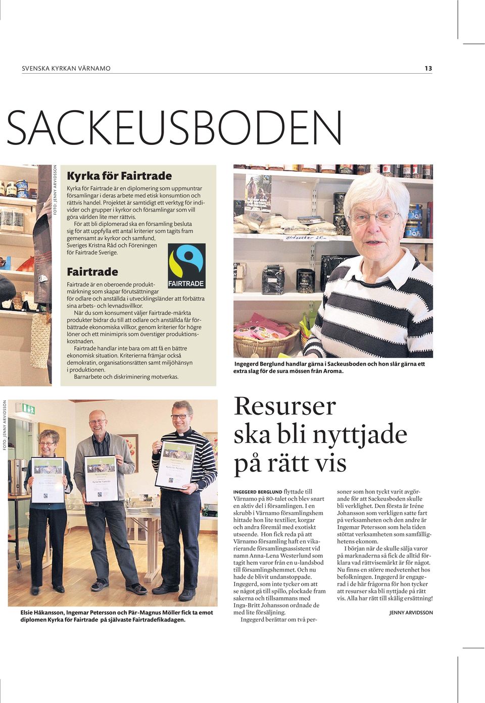 För att bli diplomerad ska en församling besluta sig för att uppfylla ett antal kriterier som tagits fram gemensamt av kyrkor och samfund, Sveriges Kristna Råd och Föreningen för Fairtrade Sverige.