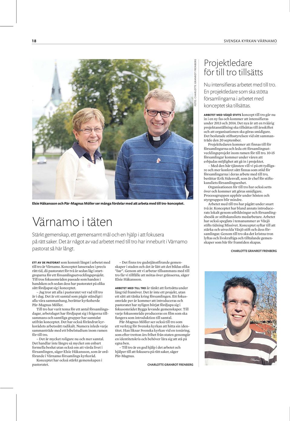 Värnamo i täten Stärkt gemenskap, ett gemensamt mål och en hjälp i att fokusera på rätt saker. Det är något av vad arbetet med till tro har inneburit i Värnamo pastorat så här långt.