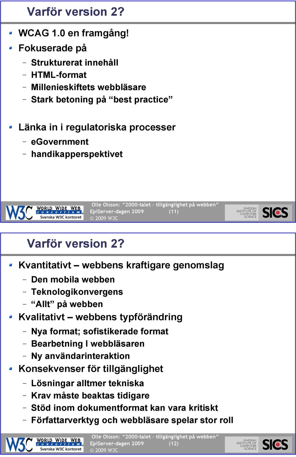 handikapperspektivet EpiServer-dagen 2009 (11) Varför version 2?