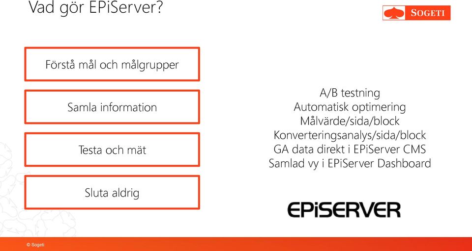 A/B testning Automatisk optimering Målvärde/sida/block