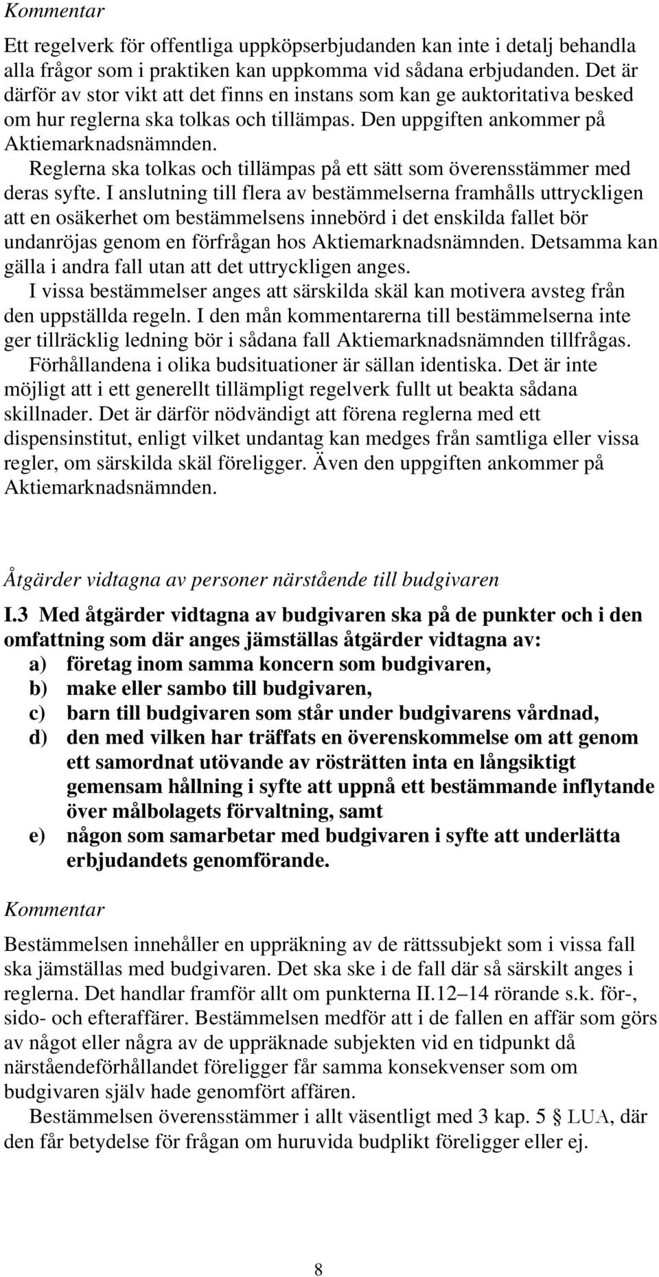 Reglerna ska tolkas och tillämpas på ett sätt som överensstämmer med deras syfte.