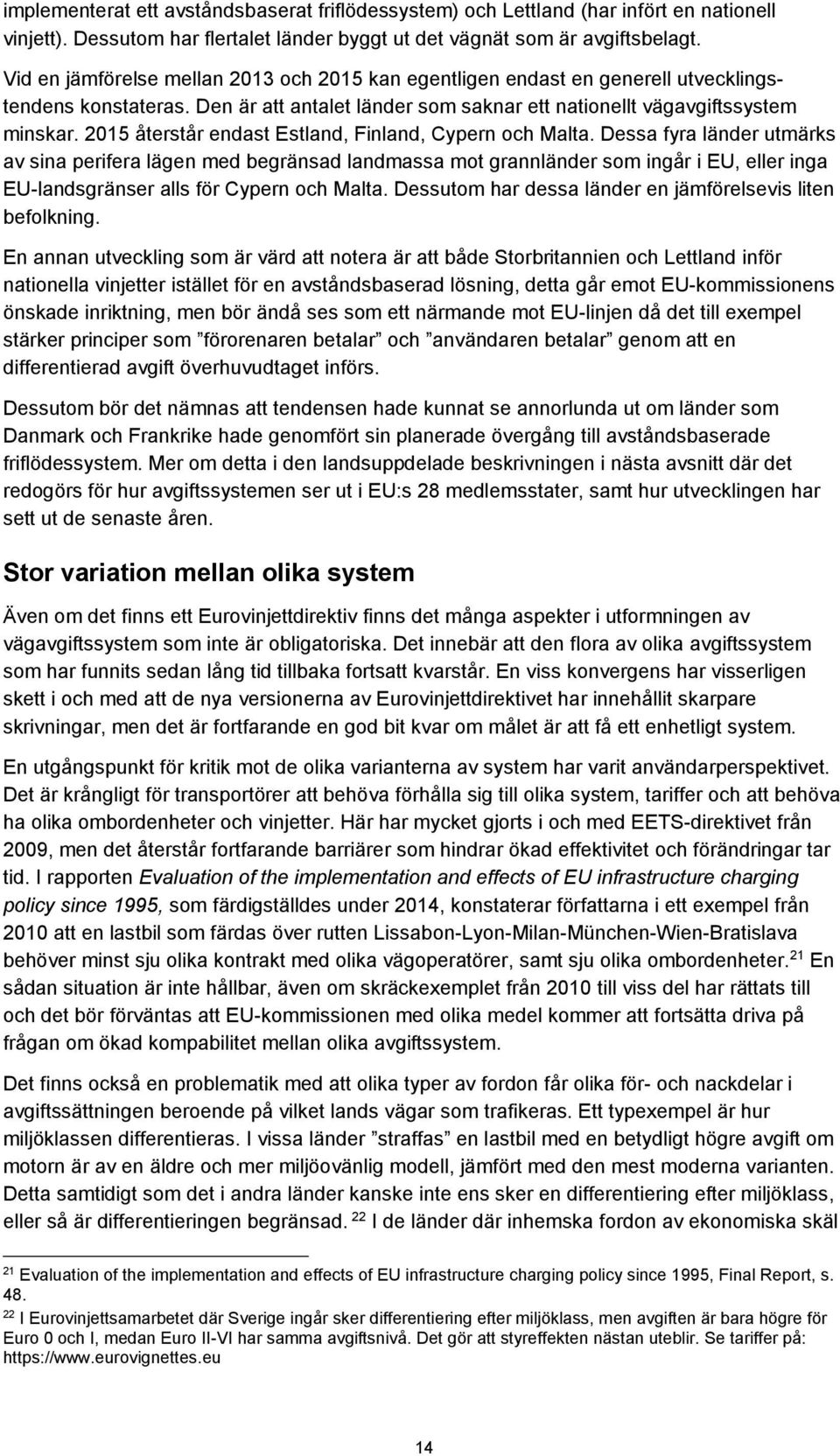 2015 återstår endast Estland, Finland, Cypern och Malta.