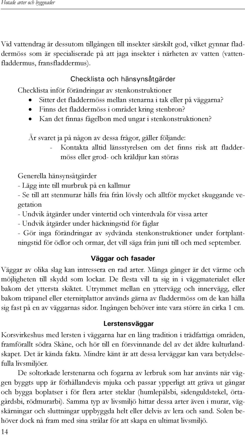 Kan det finnas fågelbon med ungar i stenkonstruktionen?