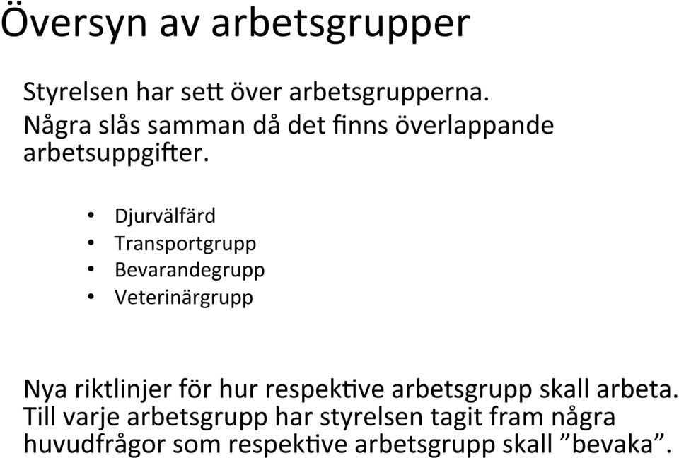 Djurvälfärd Transportgrupp Bevarandegrupp Veterinärgrupp Nya riktlinjer för hur