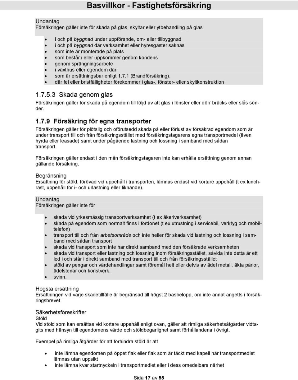 där fel eller bristfälligheter förekommer i glas-, fönster- eller skyltkonstruktion 1.7.5.