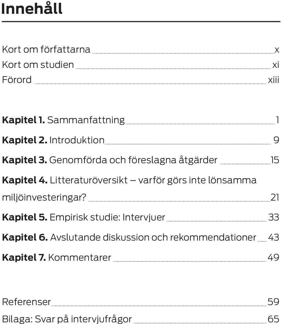 Litteraturöversikt varför görs inte lönsamma miljöinvesteringar? 21 Kapitel 5.