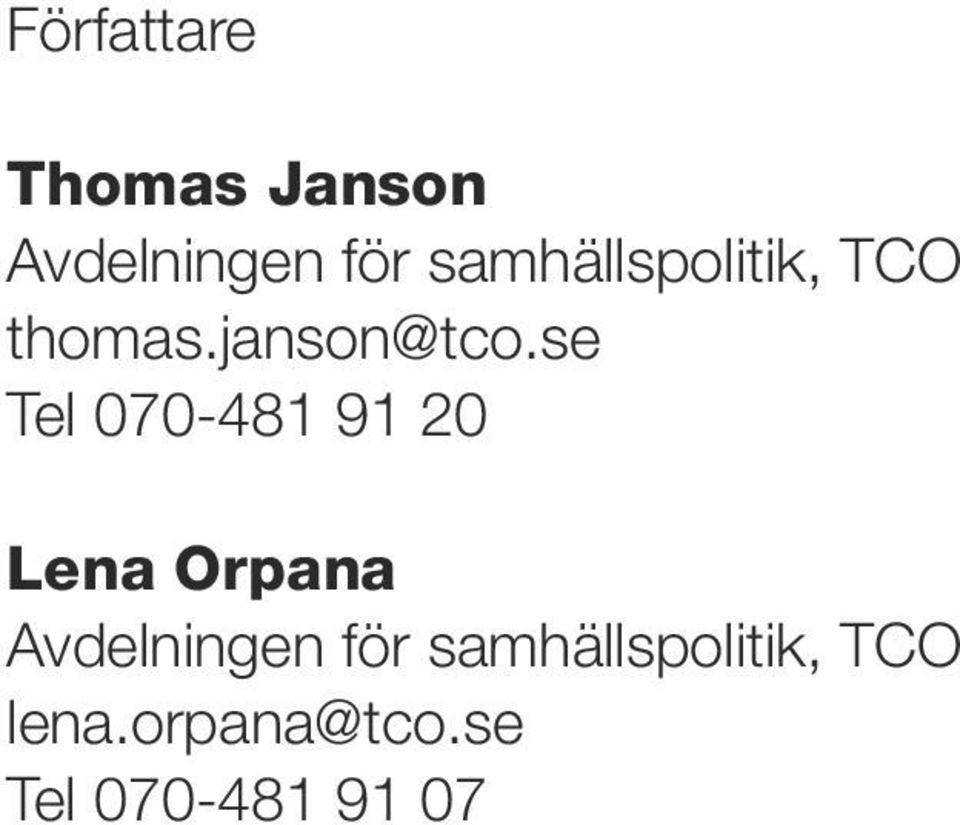 se Tel 070-481 91 20 Lena Orpana Avdelningen