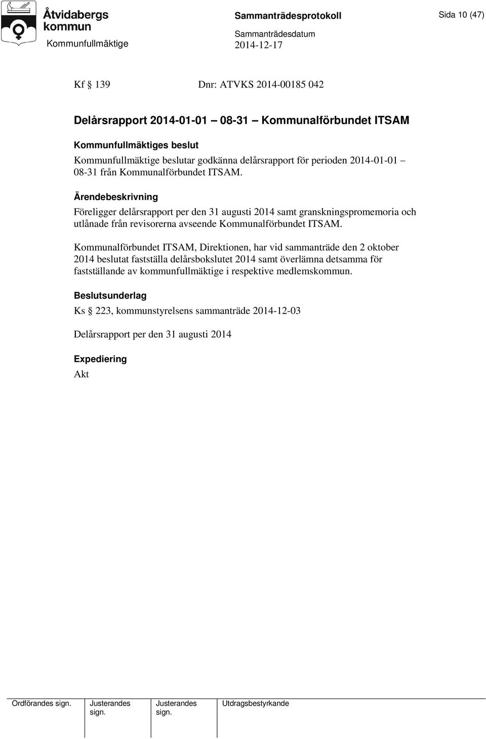 Föreligger delårsrapport per den 31 augusti 2014 samt granskningspromemoria och utlånade från revisorerna avseende Kommunalförbundet ITSAM.