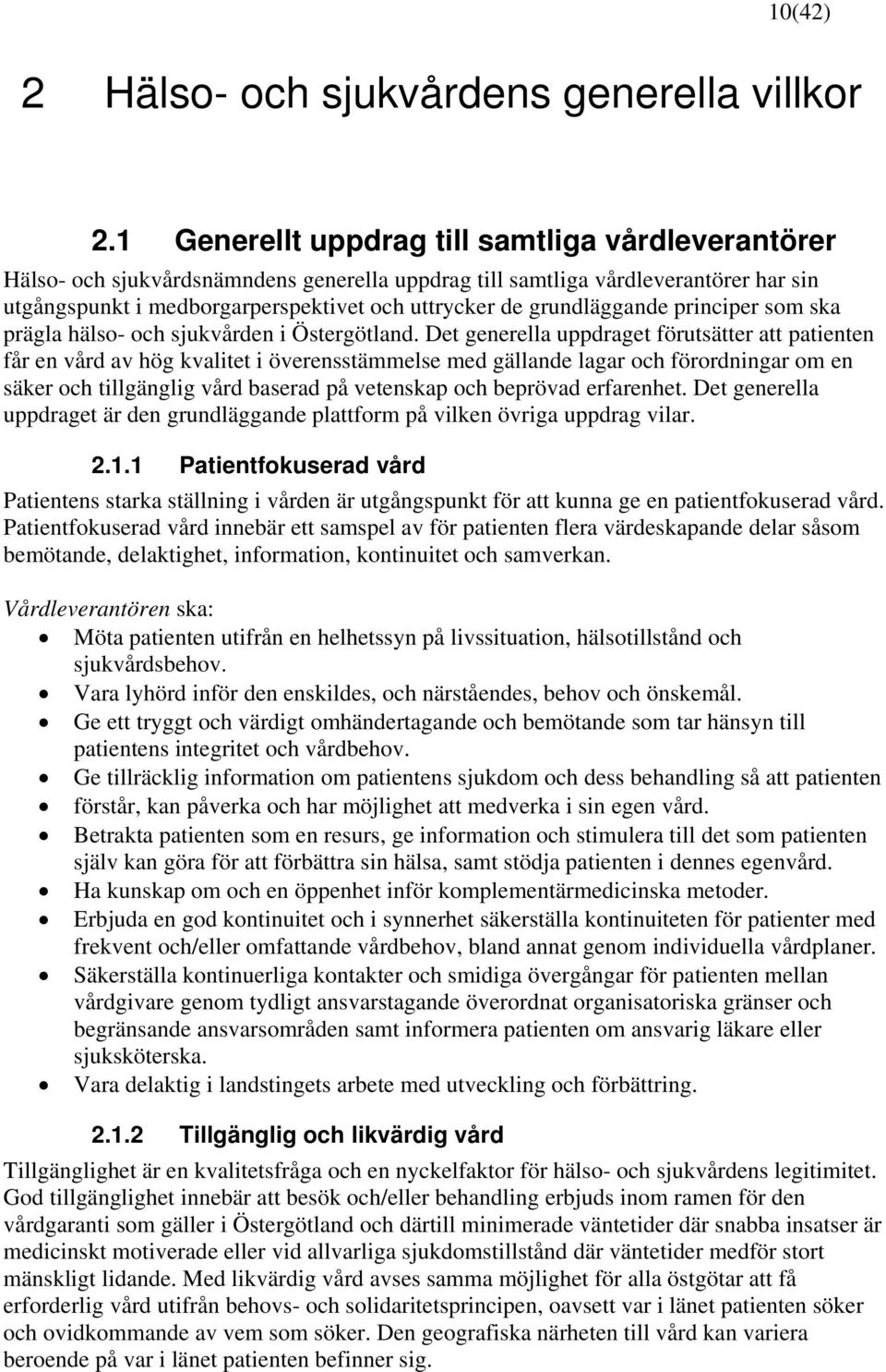 grundläggande principer som ska prägla hälso- och sjukvården i Östergötland.