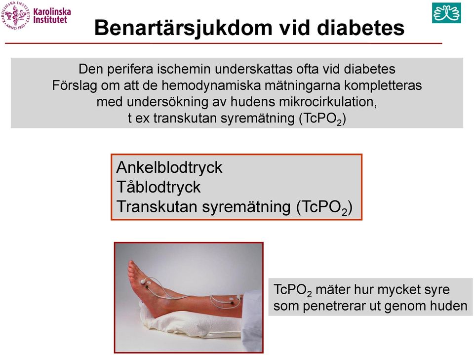 mikrocirkulation, t ex transkutan syremätning (TcPO 2 ) Ankelblodtryck Tåblodtryck