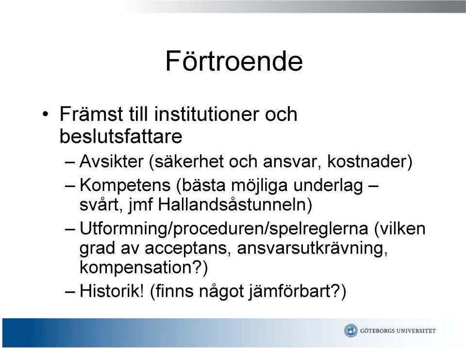 jmf Hallandsåstunneln) Utformning/proceduren/spelreglerna (vilken grad av