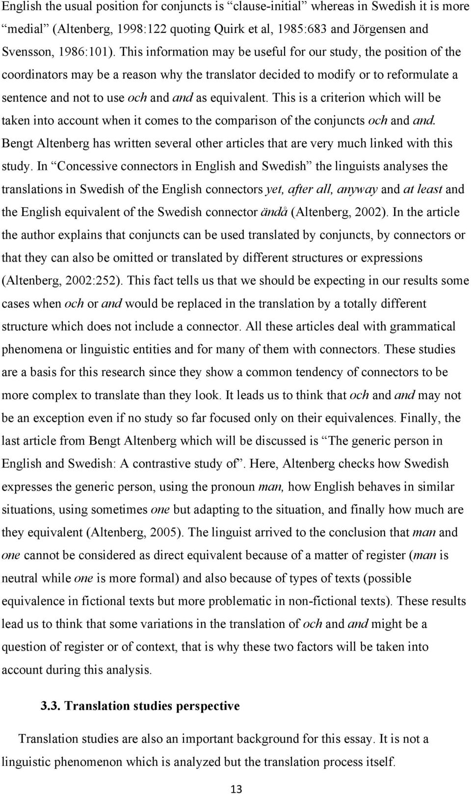 equivalent. This is a criterion which will be taken into account when it comes to the comparison of the conjuncts och and and.