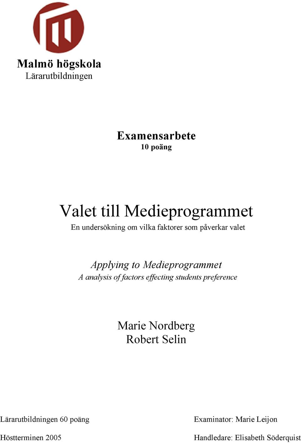 factors effecting students preference Marie Nordberg Robert Selin Lärarutbildningen 60 poäng