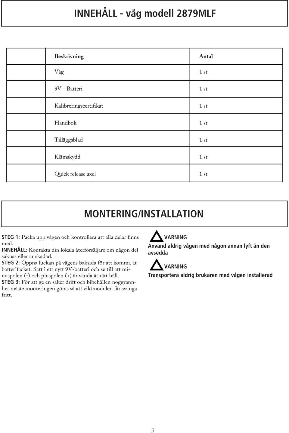 STEG 2: Öppna luckan på vågens baksida för att komma åt batterifacket. Sätt i ett nytt 9V-batteri och se till att minuspolen (-) och pluspolen (+) är vända åt rätt håll.