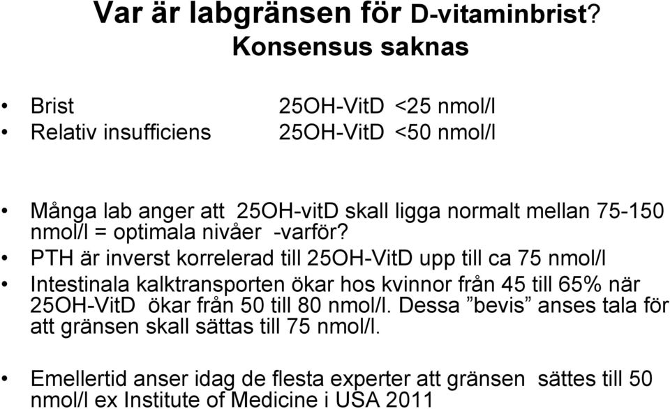 mellan 75-150 nmol/l = optimala nivåer -varför?