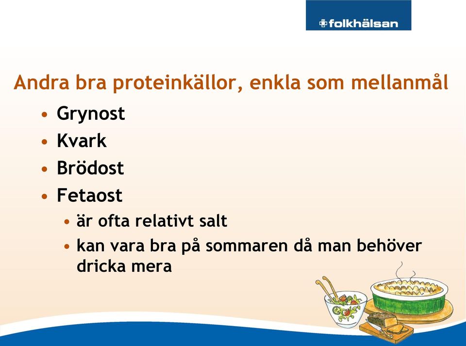 Fetaost är ofta relativt salt kan