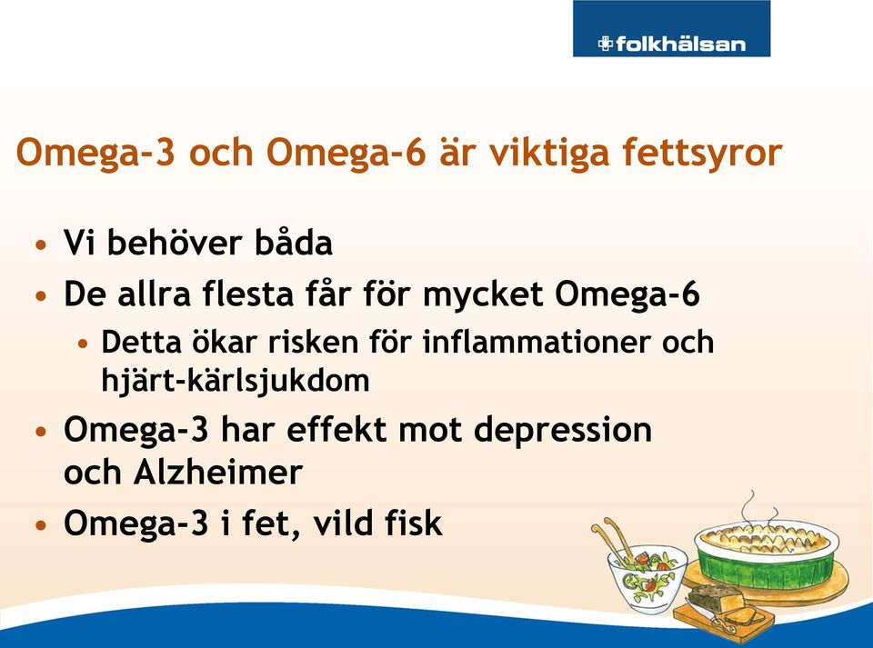 för inflammationer och hjärt-kärlsjukdom Omega-3 har