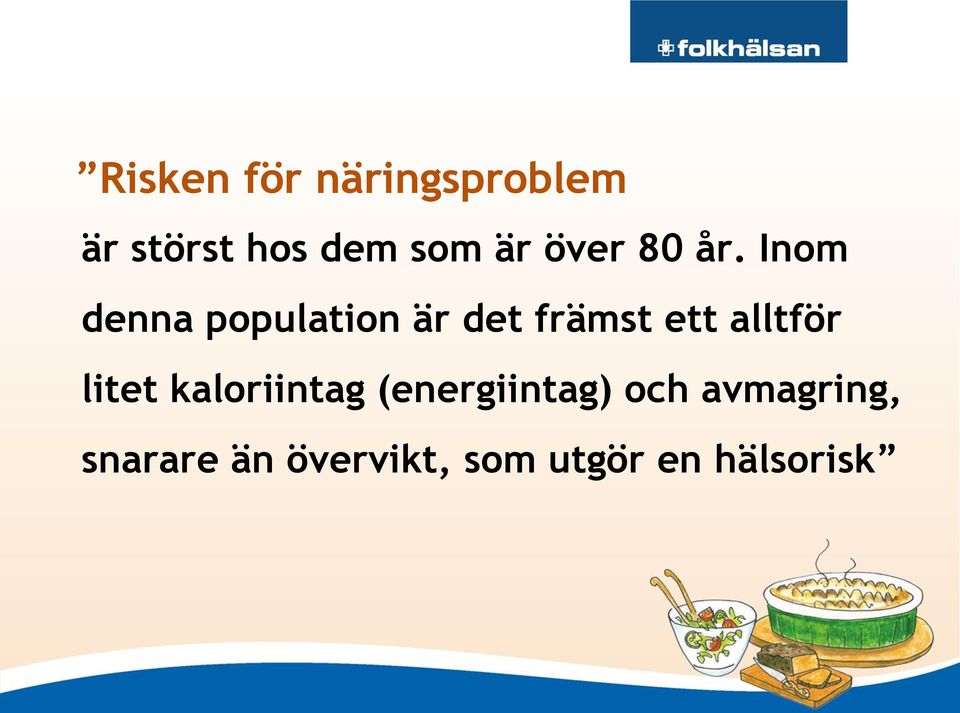 Inom denna population är det främst ett alltför