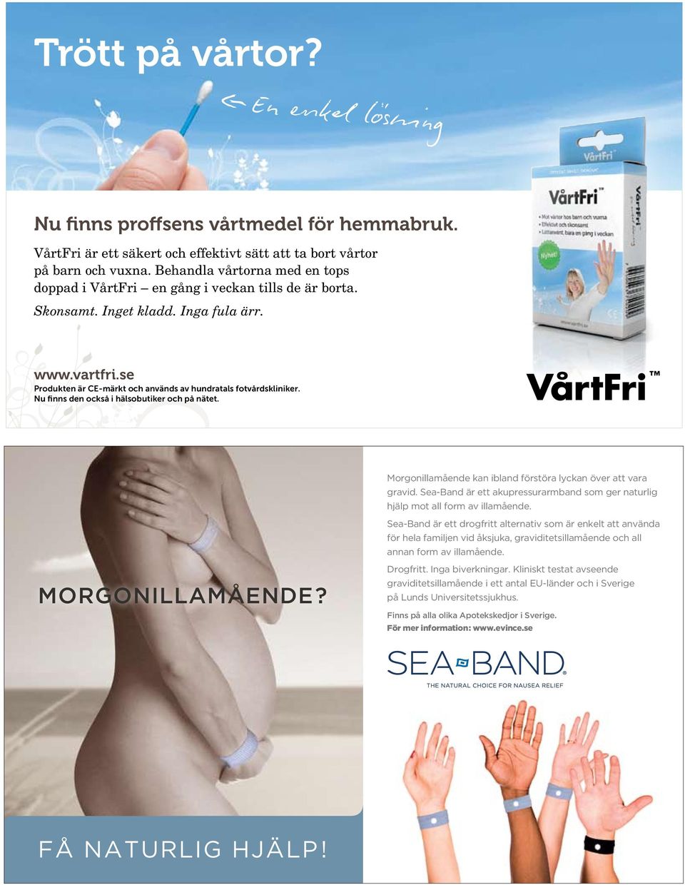 se Produkten är CE-märkt och används av hundratals fotvårdskliniker. Nu finns den också i hälsobutiker och på nätet. Sea-Band Pregnancy Advert.pdf 10-04-22 15.06.