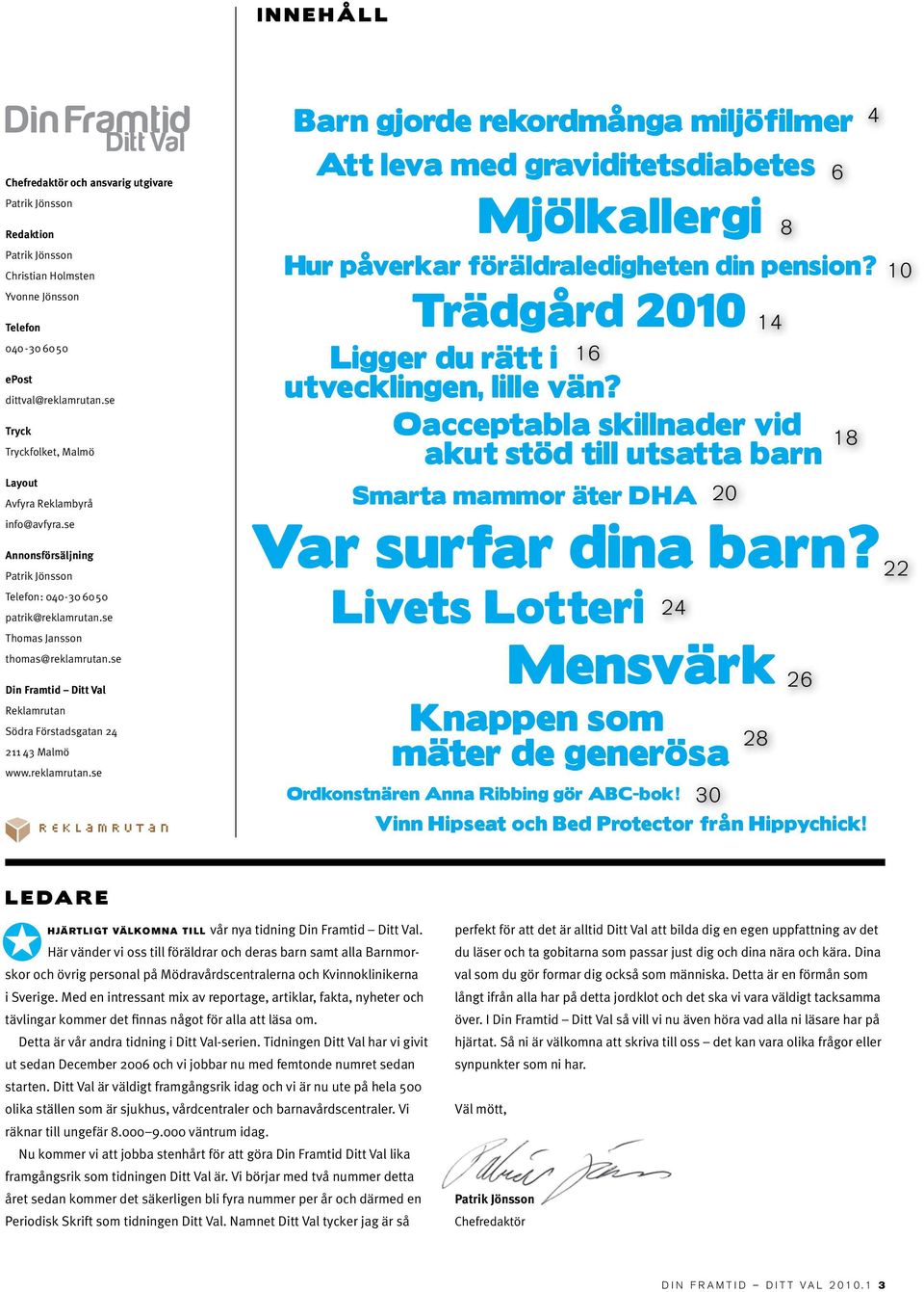 se Din Framtid Ditt Val Reklamrutan Södra Förstadsgatan 24 211 43 Malmö www.reklamrutan.