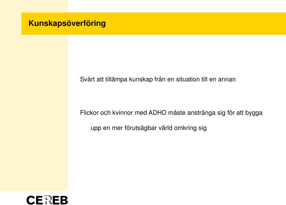 kvinnor med ADHD måste anstränga sig för att