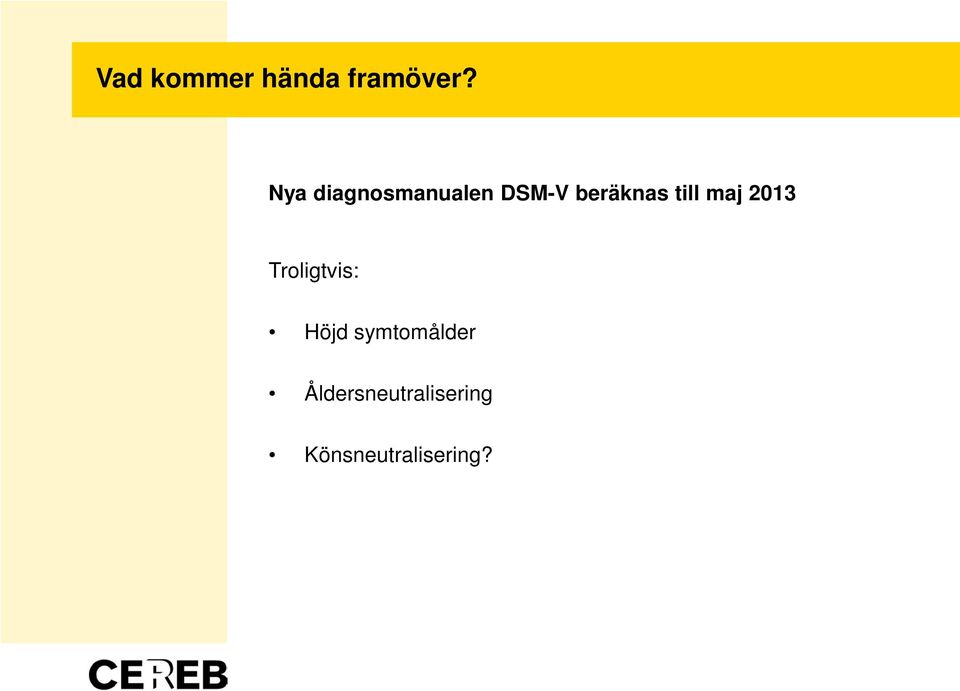 till maj 2013 Troligtvis: Höjd