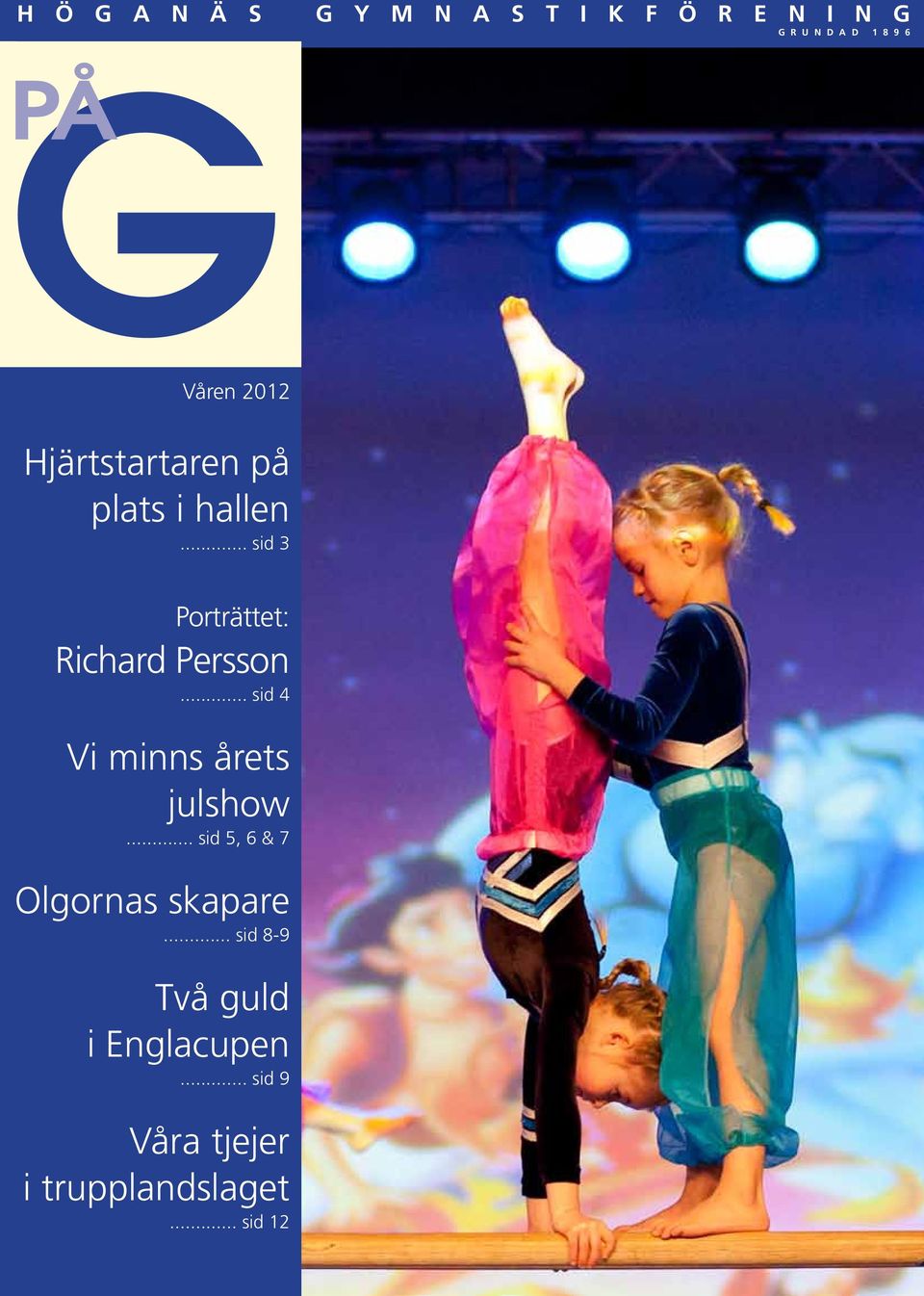 .. sid 3 Porträttet: Richard Persson... sid 4 Vi minns årets julshow.