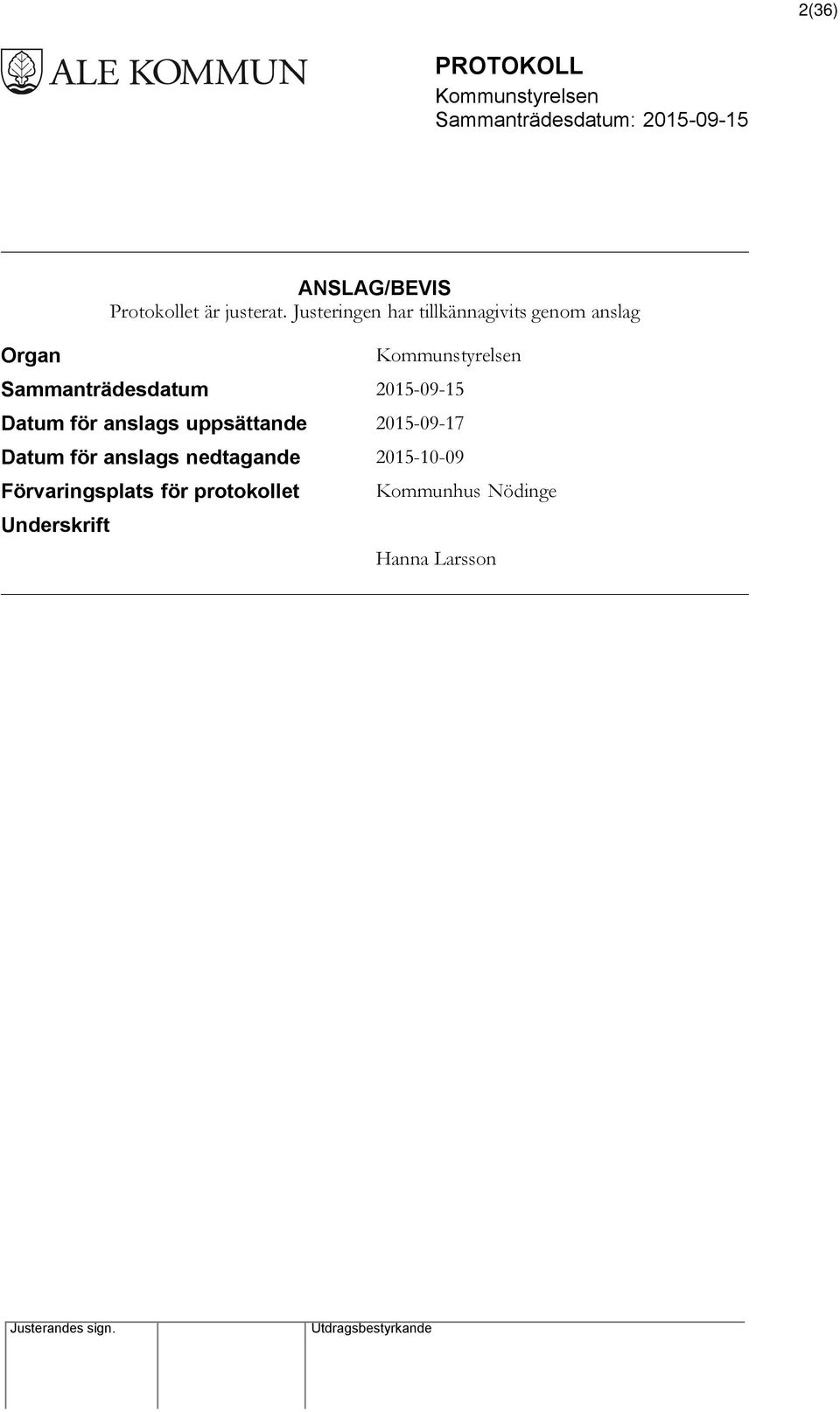 2015-09-15 Datum för anslags uppsättande 2015-09-17 Datum för anslags