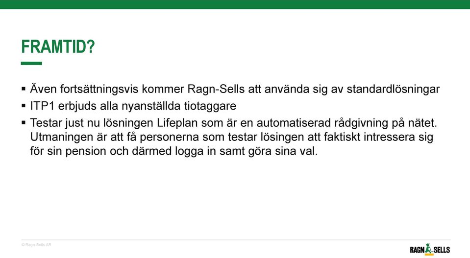 erbjuds alla nyanställda tiotaggare Testar just nu lösningen Lifeplan som är en