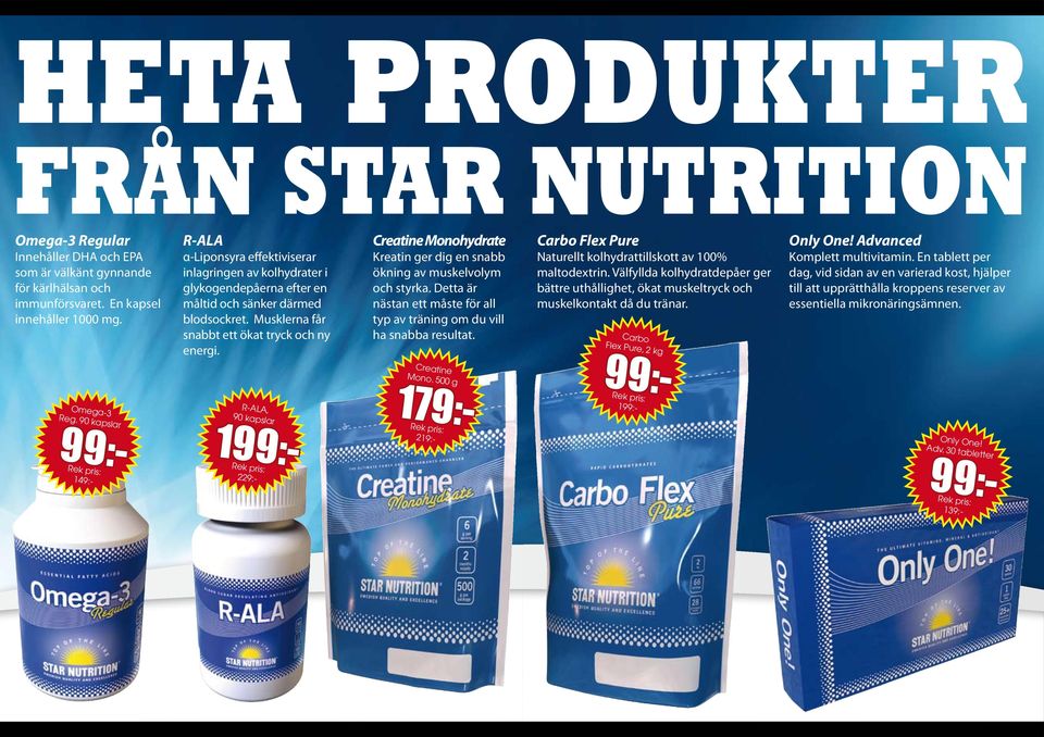 Detta är nästan ett måste för all typ av träning om du vill ha snabba resultat. Creatine Mono. 500 g 179:- FRÅN STAR NUTRITION Carbo Flex Pure Naturellt kolhydrattillskott av 100% maltodextrin.