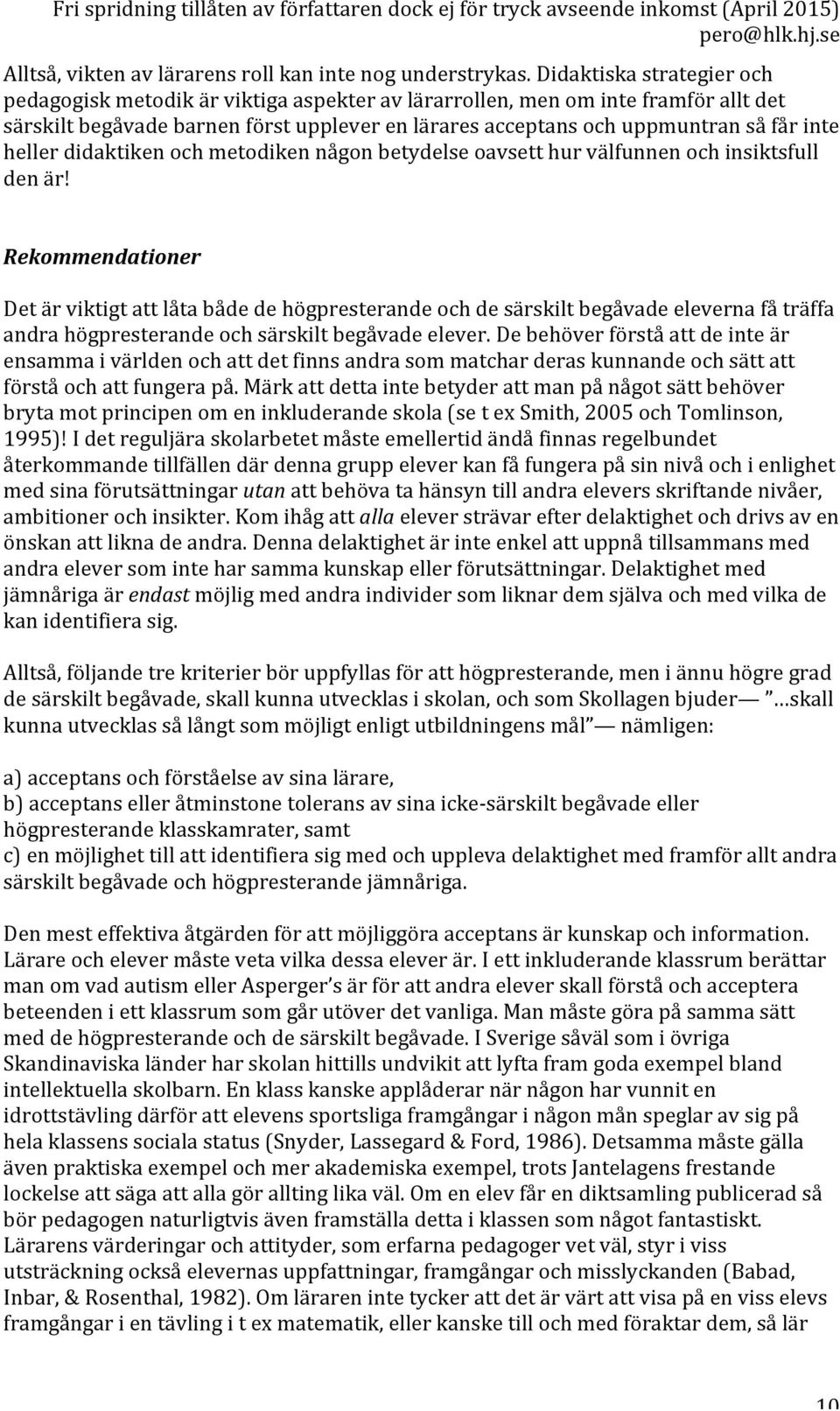 heller didaktiken och metodiken någon betydelse oavsett hur välfunnen och insiktsfull den är!