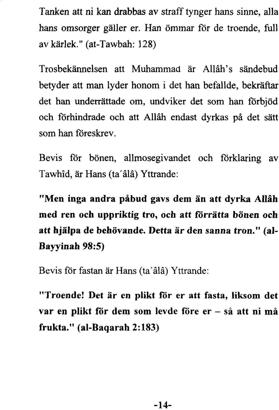 och att Allâh endast dyrkas pâ det sâtt som han foreskrev.