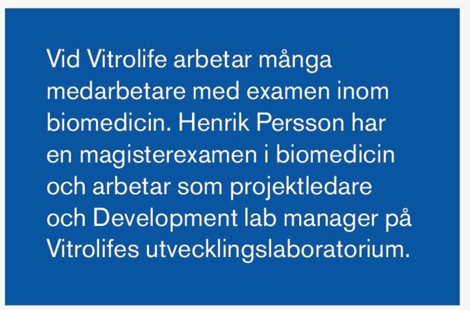 Henrik Persson har en magisterexamen i biomedicin och arbetar