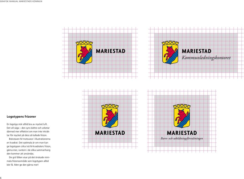 Bokstaven M motsvarar i illustrationerna en kvadrat.