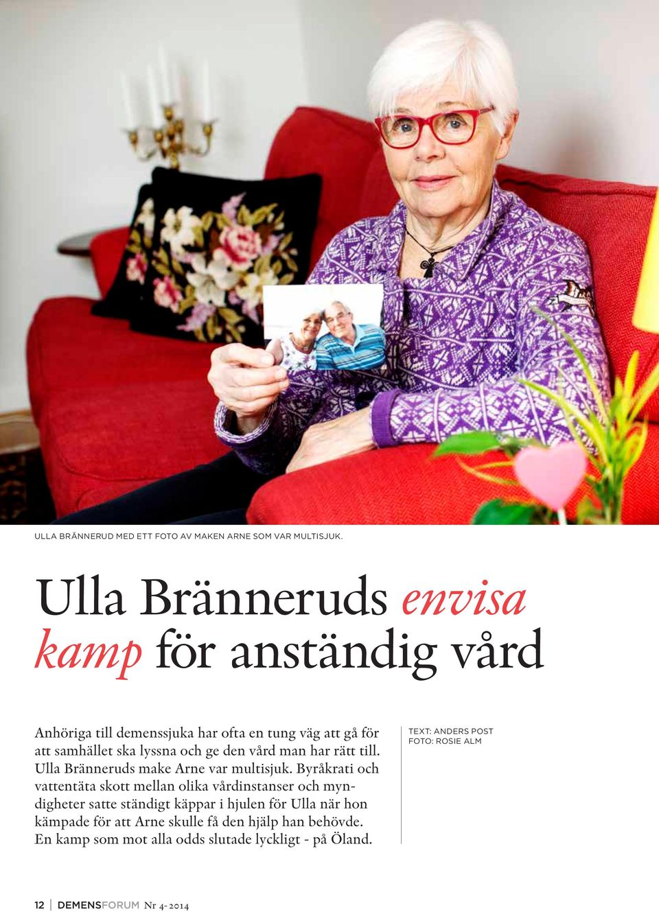 den vård man har rätt till. Ulla Bränneruds make Arne var multisjuk.