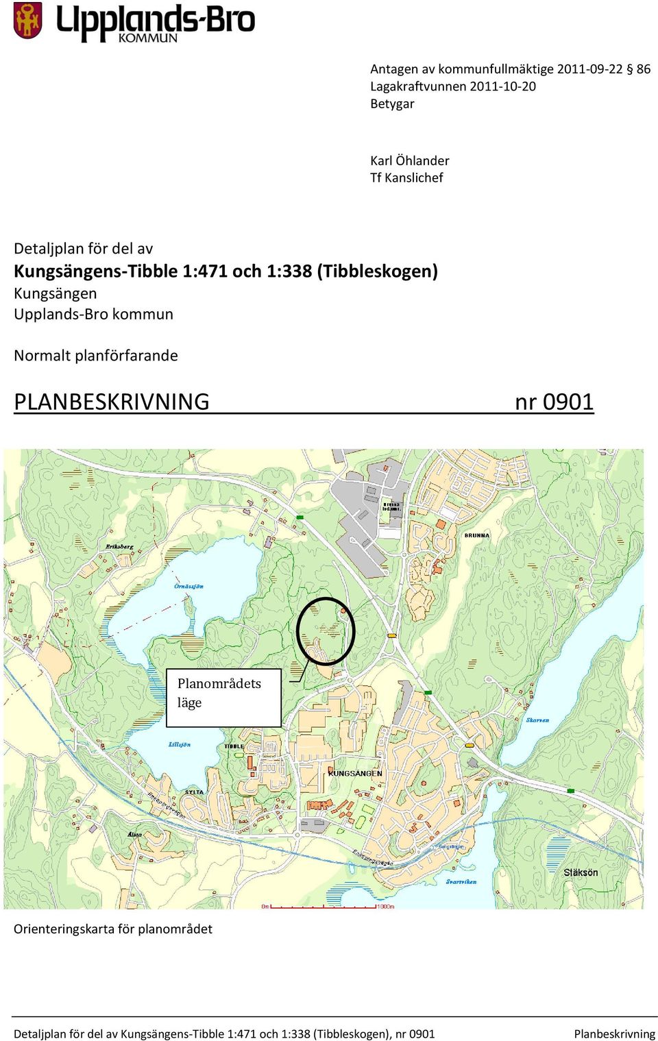 1:471 och 1:338 (Tibbleskogen) Kungsängen Upplands-Bro kommun Normalt