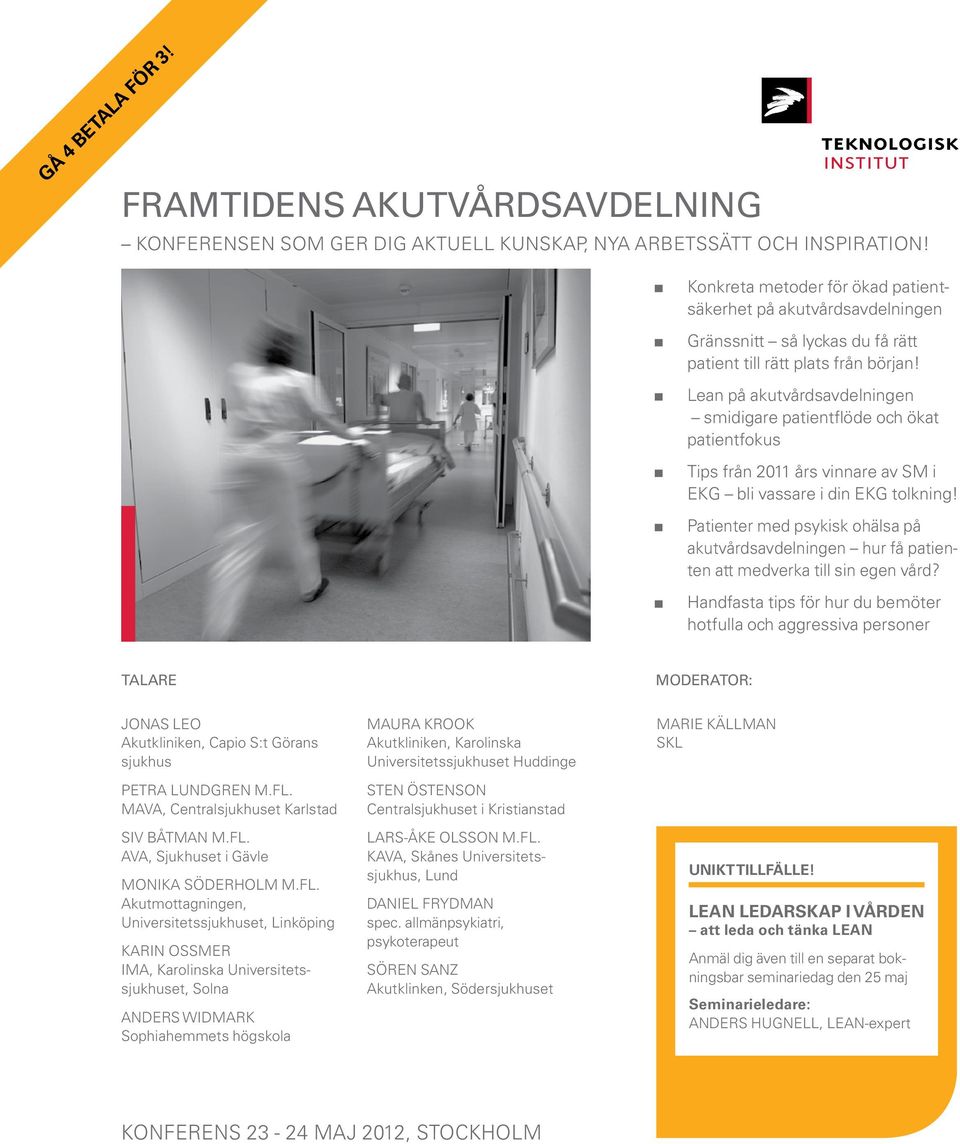 Lean på akutvårdsavdelningen smidigare patientflöde och ökat patientfokus Tips från 2011 års vinnare av SM i EKG bli vassare i din EKG tolkning!