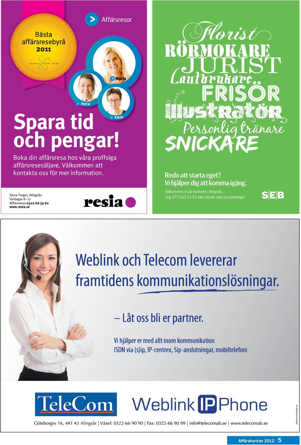 se Redo att starta eget? Vi hjälper dig att komma igång. Weblink och Telecom levererar framtidens kommunikationslösningar. Låt oss bli er partner.