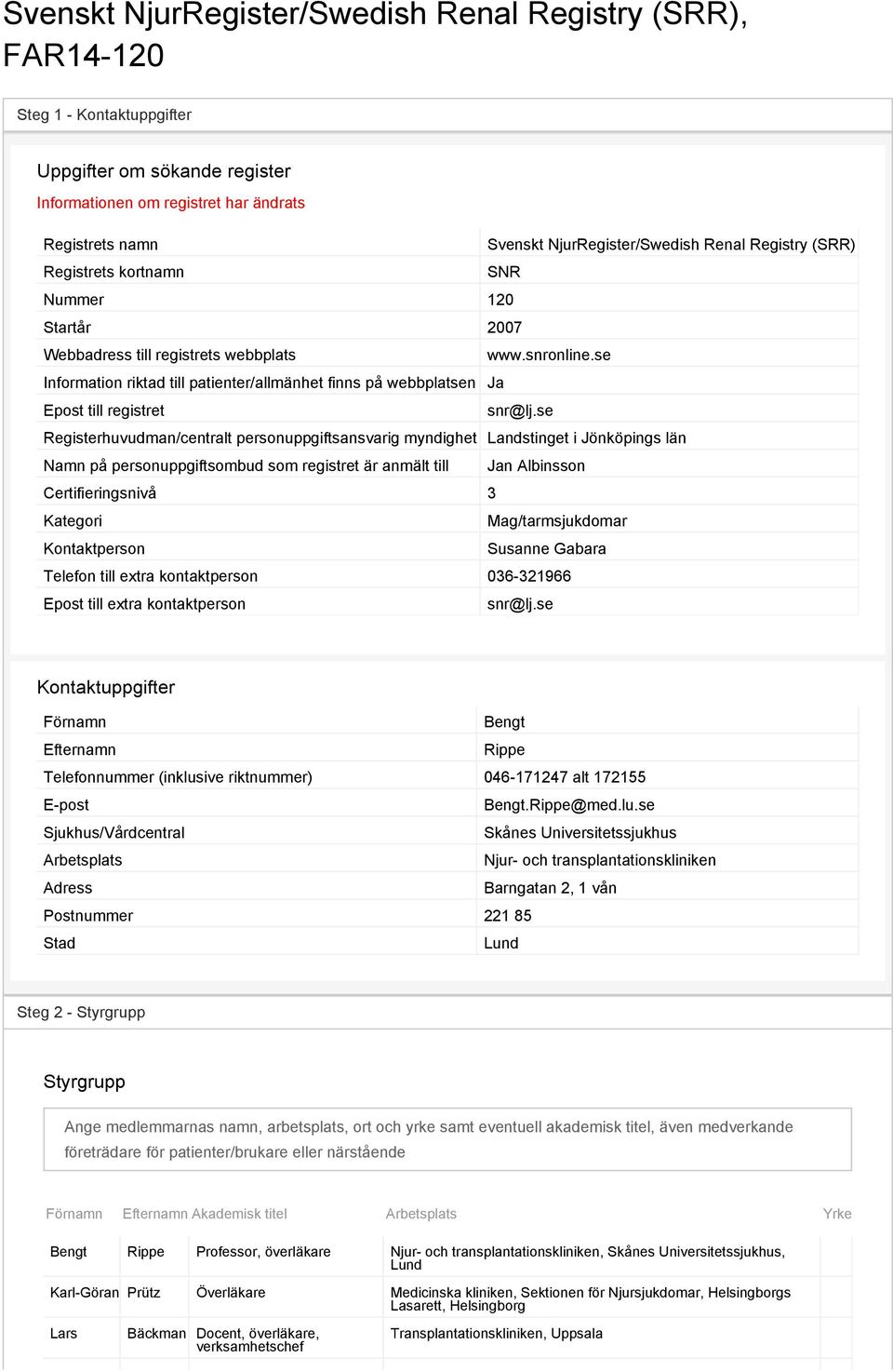 se Information riktad till patienter/allmänhet finns på webbplatsen Ja Epost till registret snr@lj.